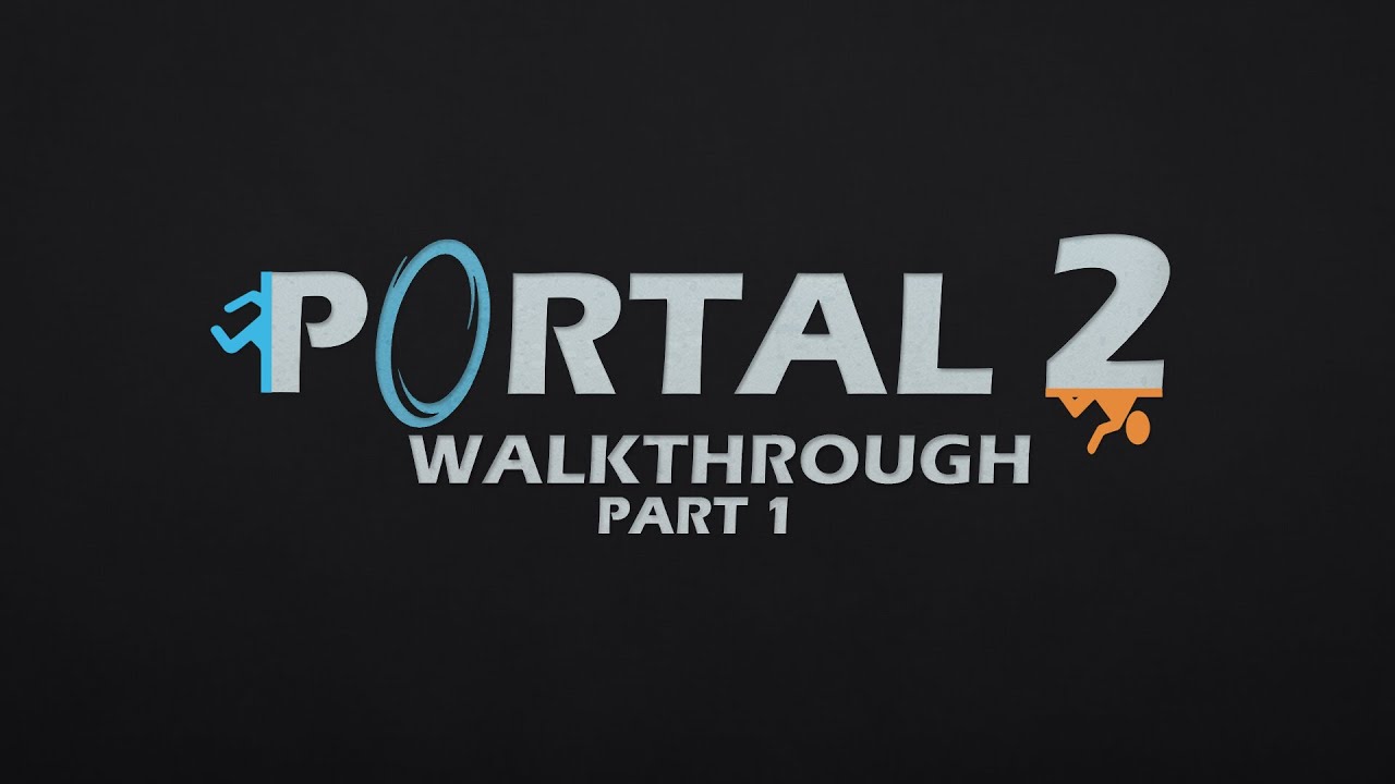 Portal 2 Walkthrough Part 1 FIRST HOUR (no commentary) 1080p - YouTube