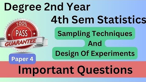 Degree 4th Sem Statistics Paper 4 Important Questions*Sampling Techniques And Design Of Experiments*