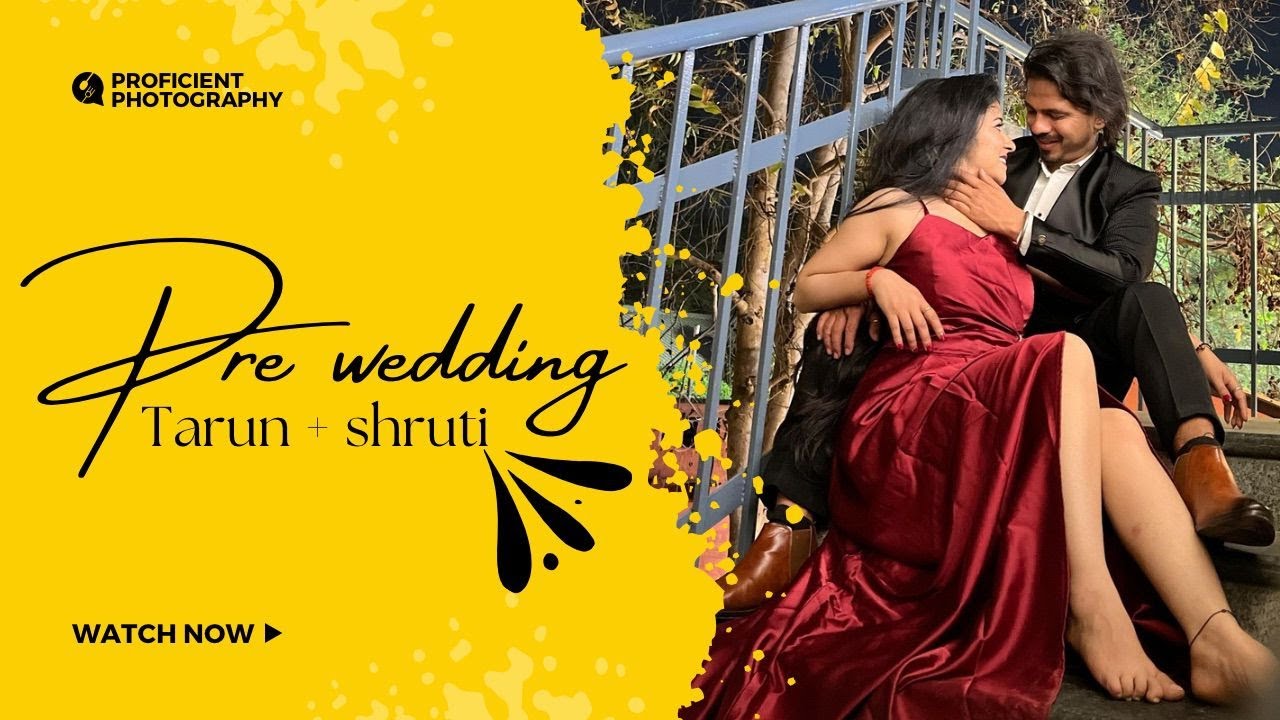 My Pre-Wedding Video Tarun + Shruti @proficientphotography5143 new