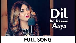 Dil Ko Karaar Aaya - Zille Huma | (Cover Song) Neha Kakkar | New Song 2021