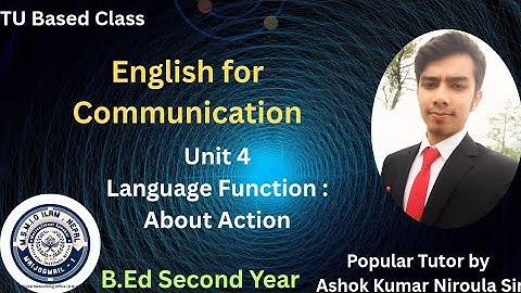 B.Ed Second Year | English for Communication | Unit 4 | Language function ; About Action #class
