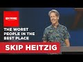 The Worst People in the Best Place - Luke 15:1-7 | Skip Heitzig