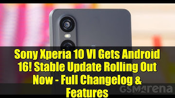 Sony Xperia 10 VI Gets Android 16! Stable Update Rolling Out Now - Full Changelog & Features