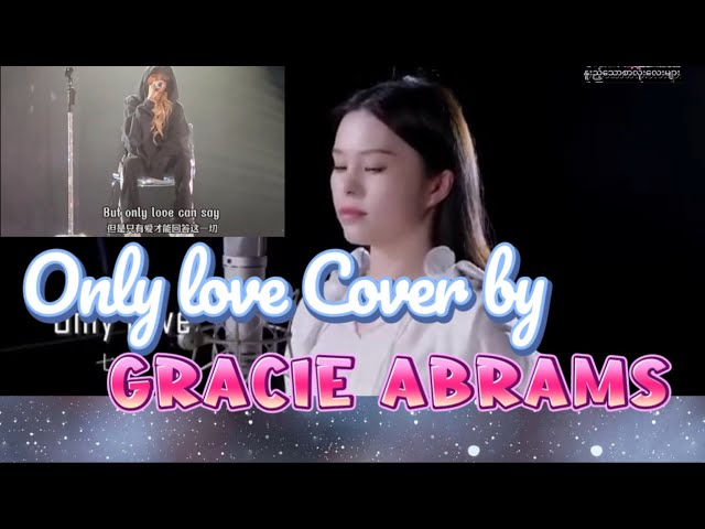 Only love [Trademark ] Cover by gracie abrams class=