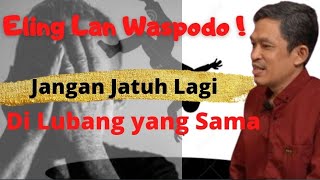 TERAPKAN INI,Eling lan Waspodo,Jangan Jatuh di Lubang yang Sama #drfahrudinfaiz #ngajifilsafat