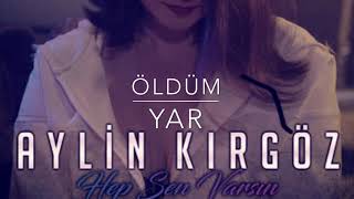 Aylin Kırgöz - Öldüm Yar Resimi