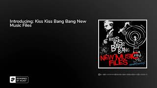 Introducing: Kiss Kiss Bang Bang New Music Files screenshot 2