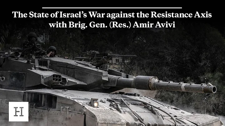 The State of Israel’s War against the Resistance Axis with Brig. Gen. (Res.) Amir Avivi