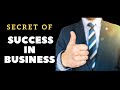 What Is The Secret Of Success In Business 