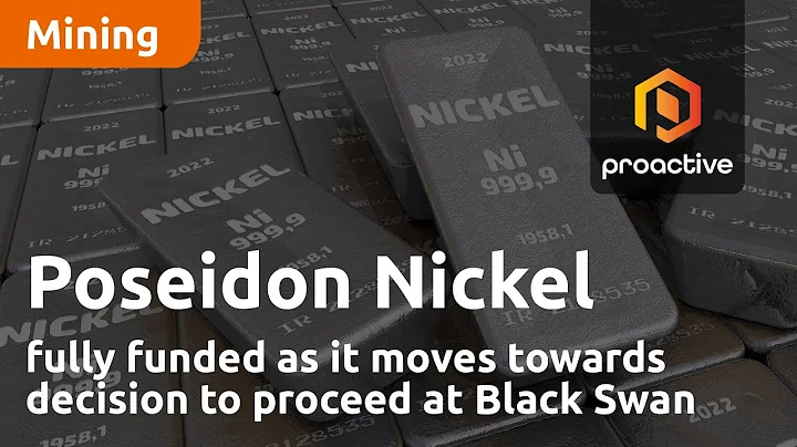 Poseidon Nickel fully funded as it moves towards d...