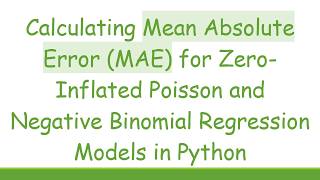 Calculating Mean Absolute Error (MAE) for Zero-Inflated Poisson and Negative Binomial Regression Mo