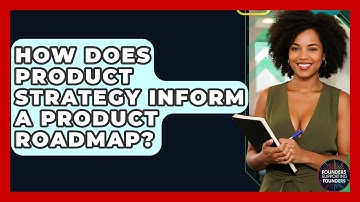 How Does Product Strategy Inform A Product Roadmap? - Founders Supporting Founders