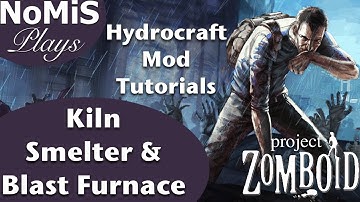 Project Zomboid | Hydrocraft Tutorials | Kiln, Smelter & Blast Furnace