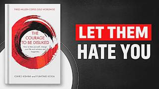 Let Them Hate You: The Life-Changing Lesson from The Courage to Be Disliked
