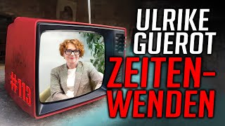 ULRIKE GUÉROT - ZEITENWENDEN