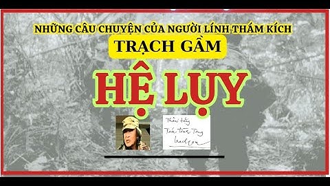 Những câu chuyện của người lính Thám kích Trạch Gầm - Hệ lụy