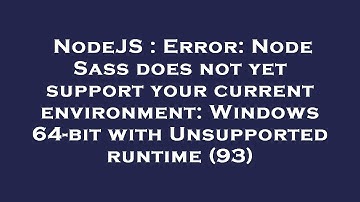NodeJS : Error: Node Sass does not yet support your current environment: Windows 64-bit with Unsuppo