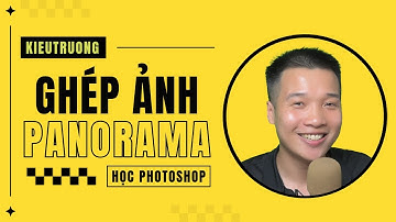 33. Cách ghép ảnh Panorama trong Photoshop