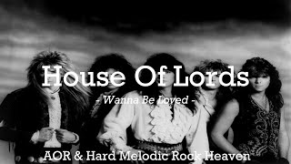 House Of Lords - Wanna Be Loved [LYRICS]
