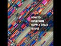 217 - How To Overcome Supply Chain Issues