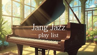 [Playlist] 주말에 듣기좋은🎹피아노 재즈 플레이 리스트🌞듣기좋은 재즈플리💕 / Jazz Piano Instrumental Music / Jang Jazz🎧