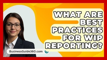 What Are Best Practices For WIP Reporting? - BusinessGuide360.com