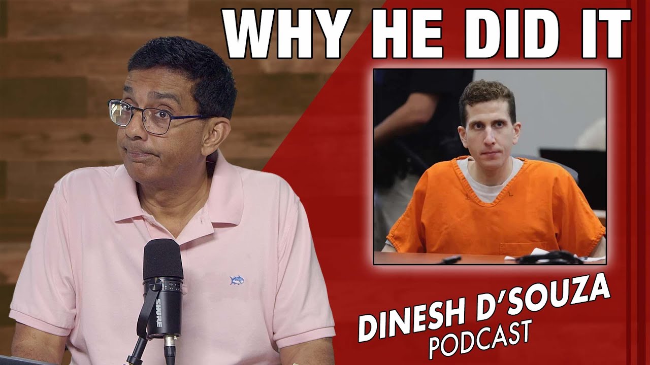 WHY HE DID IT Dinesh D’Souza Podcast Ep1133