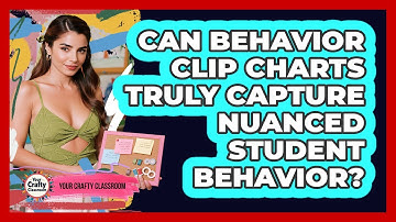 Can Behavior Clip Charts Truly Capture Nuanced Student Behavior? - Your Crafty Classroom