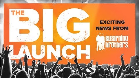 The Big Launch - Exciting News From eLearning Brothers