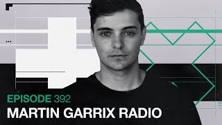 Martin Garrix Radio - Episode 392