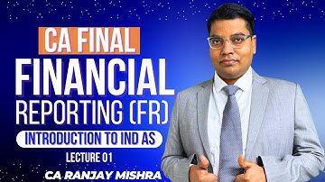 ✨CA Final✨ |  FR | Lecture 1 | Introduction to Ind AS 📚 | By CA Ranjay Mishra 🎓