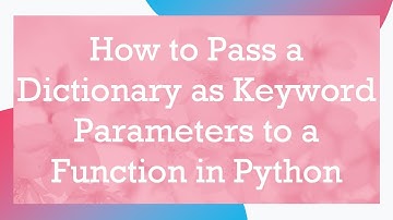How to Pass a Dictionary as Keyword Parameters to a Function in Python