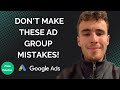 Google Ads Ad Group Structure Mistakes to Fix