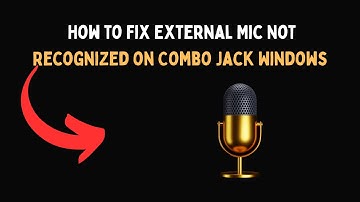 How to Fix External Mic Not Recognized on Combo Jack Windows