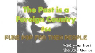 The Past Is A Foreign Country #64 - 31/5/1987