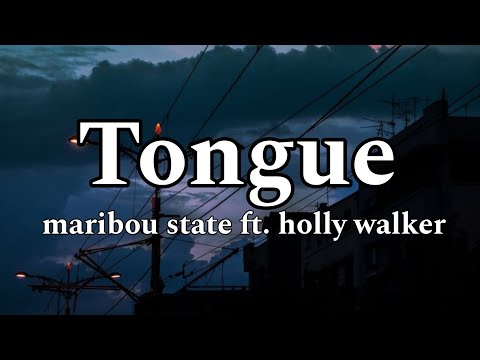 Tongue Maribou State Ft Holly Walker Lyrics