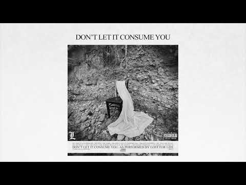 Lost For Life - Don't Let It Consume You