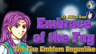 EMBRACE OF THE FOG  The Fire Emblem Roguelike  First time playing  ft. Akira Sou