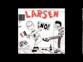 Video thumbnail of "Larsen - Vomitas sangre"