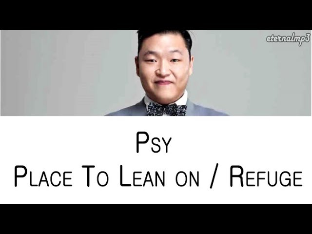 PSY - Place To Lean On / Refuge (Color Coded Lyrics ENGLISH/ROM/HAN) class=