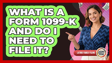 What Is A Form 1099-K And Do I Need To File It? - Latino Family Filing