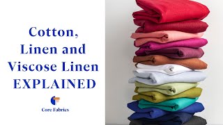 Cotton, Linen and Viscose Linen EXPLAINED | Core Fabrics
