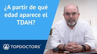 ¿En qué momento se manifiesta el TDAH?  Dr. Oliveros (1/4) | Top Doctors