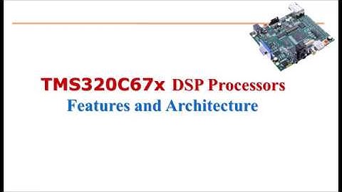TMS320C67x DSP  Processor Architecture