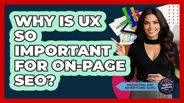 Why Is UX So Important For On-Page SEO? - Marketing and Advertising Guru