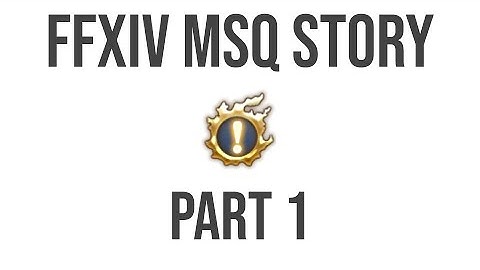 FFXIV MSQ FULL STORY | A Realm Reborn | LVL1-15 Quests (Ul