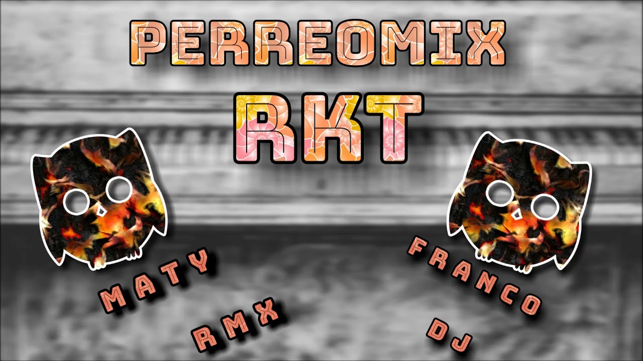 PerreoMix Rkt Maty Rmx Ft Franco Dj YouTube