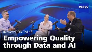 ZEISS INNOVATION TALKS: Empowering quality through data and AI