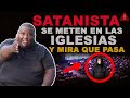Satanistas se meten en las iglesias y mira lo que pasa