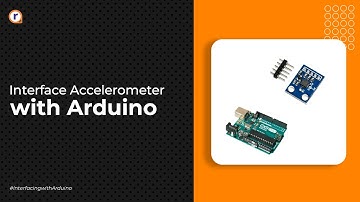How to interface Accelerometer with Arduino